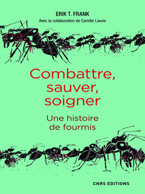 cover image of Combattre, sauver, soigner--Une histoire de fourmis